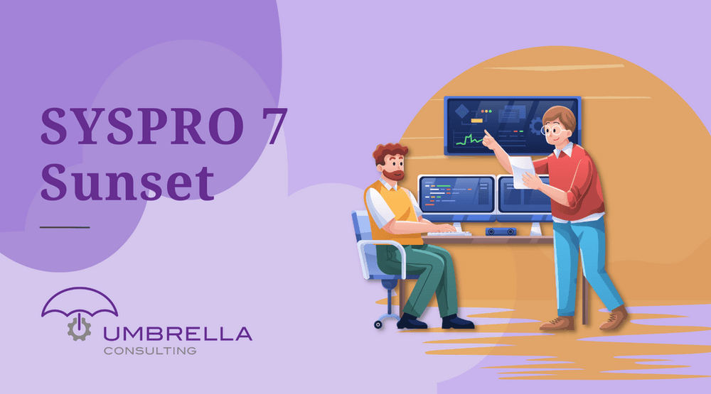 SYSPRO 7 Sunset - What This Means for Your Business